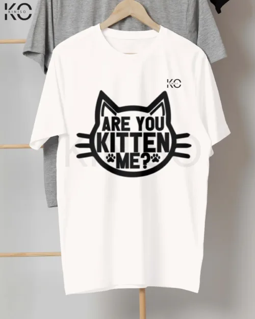 Are You kitten me White for people who love cats