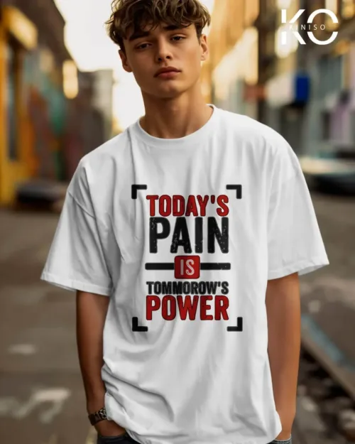 Todays pain tomorrows power White t shirts for gym