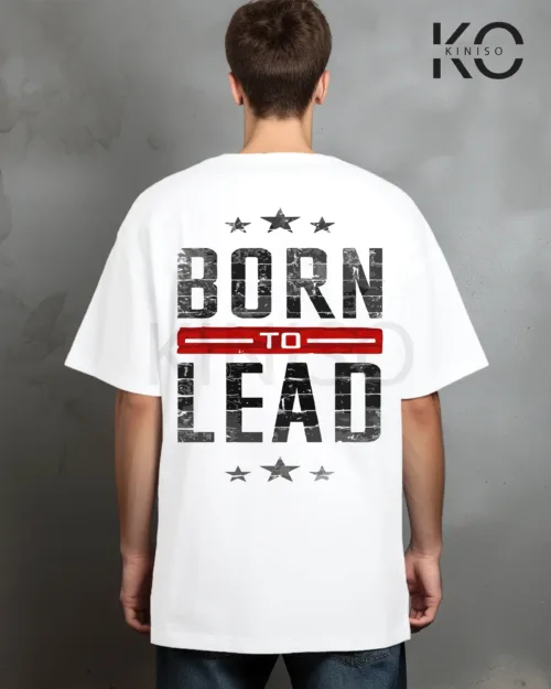 born to lead Back part white t shirt for gym