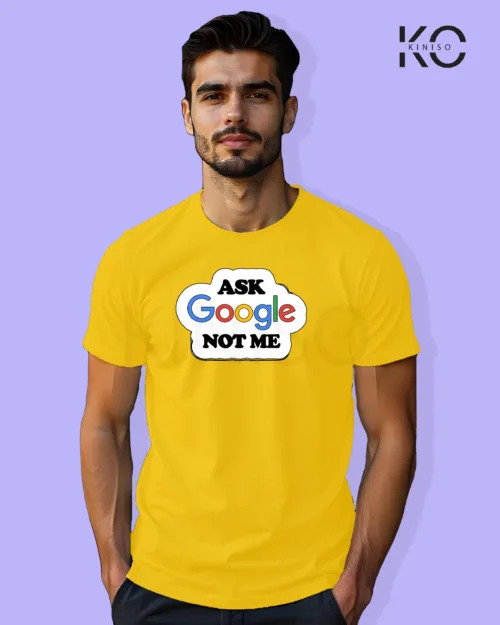 Image of Engineer and tech inspired design half sleeve t-shirt | Ask Google Not me Yellow