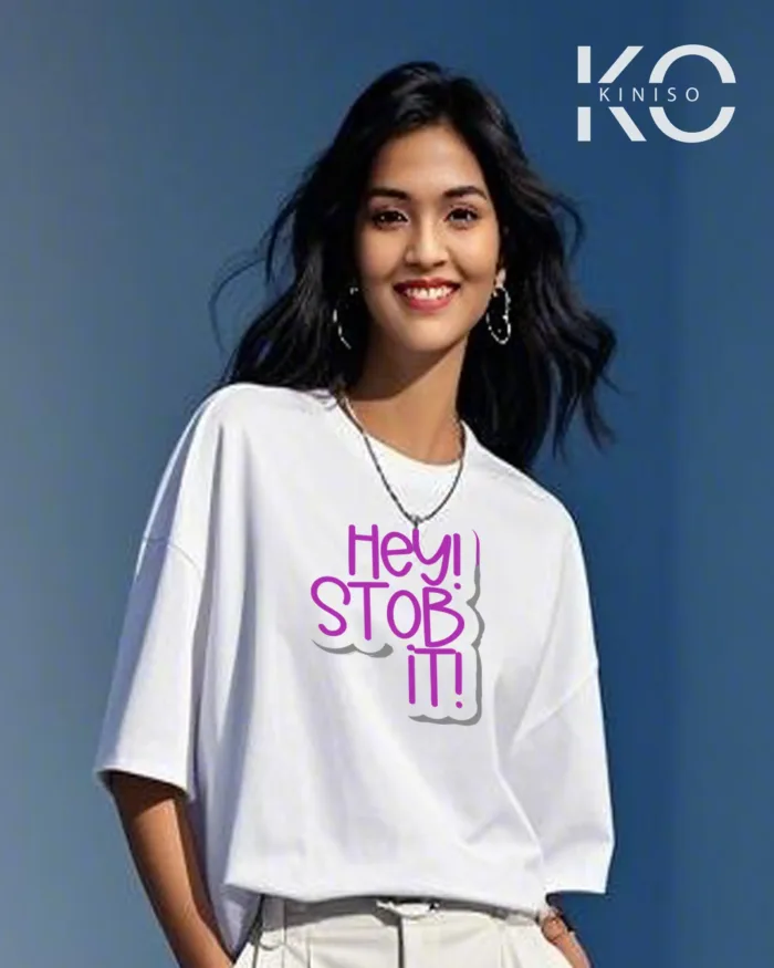 Image of Hey Stob It Printed White color drop shoulder t-shirt for k-pop fan girls in Bangladesh by Kiniso