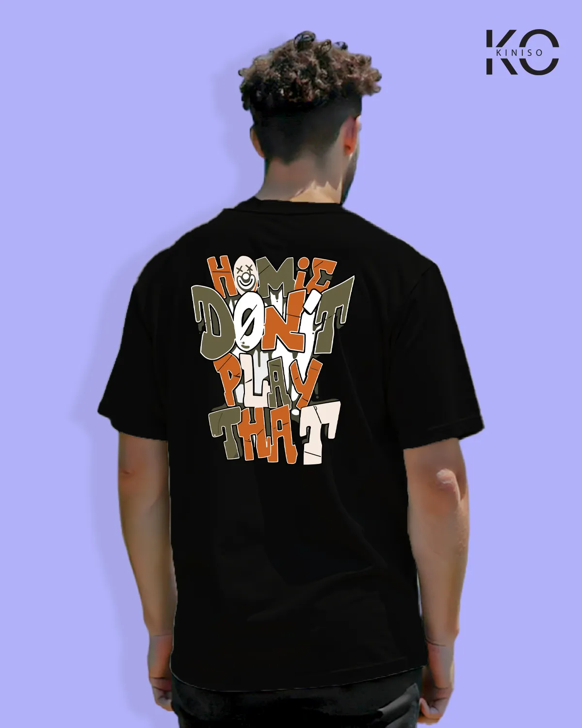 Homie dont play that backside Black