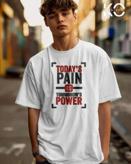Todays pain tomorrows power White 1